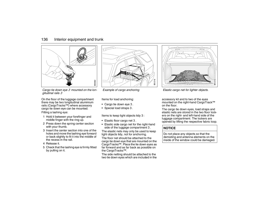 Saab 2007 owner manual Cargo tie down eye 3 mounted on the lon- gitudinal rails, Example of cargo anchoring 