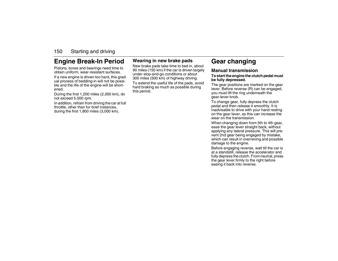 Saab 2007 owner manual Engine Break-In Period, Gear changing, Wearing in new brake pads, Manual transmission 