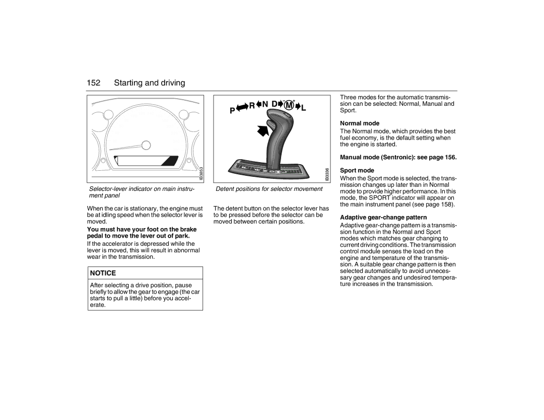 Saab 2007 Selector-lever indicator on main instru- ment panel, Detent positions for selector movement, Normal mode 