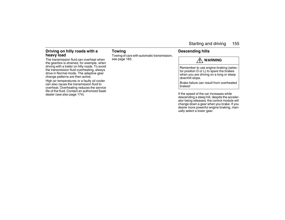 Saab 2007 Driving on hilly roads with a heavy load, Descending hills, Towing of cars with automatic transmission, see 