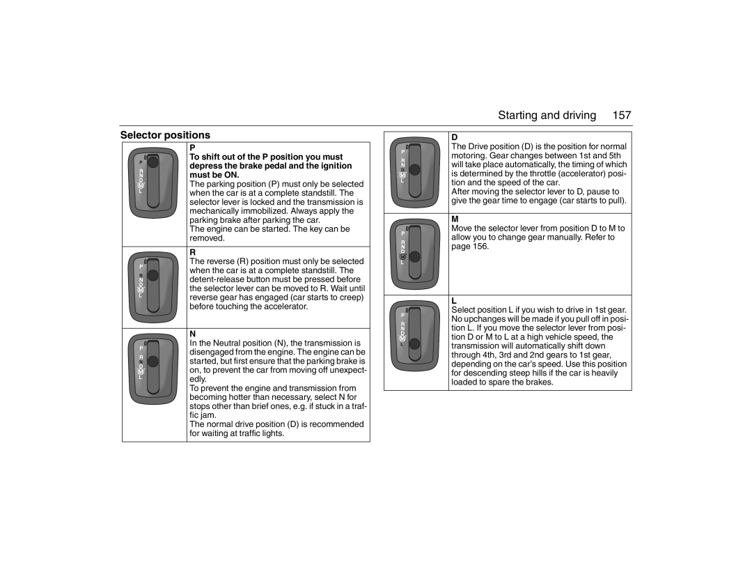 Saab 2007 owner manual Selector positions, Engine can be started. The key can be removed 