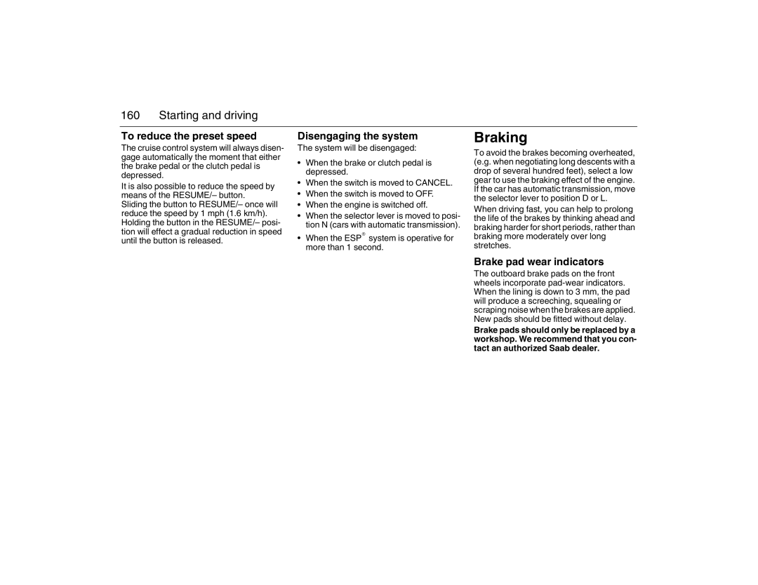 Saab 2007 owner manual Braking, To reduce the preset speed, Disengaging the system, Brake pad wear indicators 