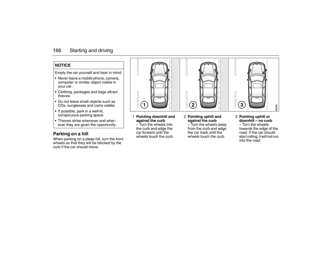 Saab 2007 owner manual Parking on a hill, Pointing downhill and against the curb, Pointing uphill and against the curb 