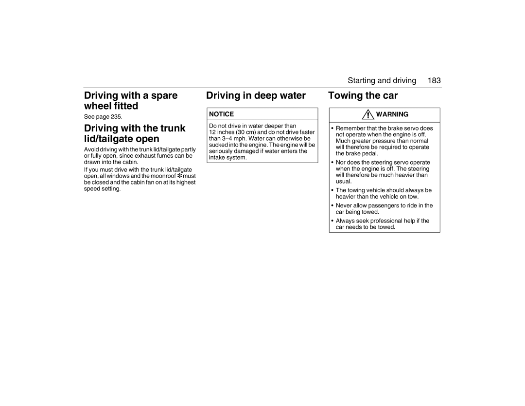 Saab 2007 owner manual Driving with a spare wheel fitted, Driving with the trunk lid/tailgate open, Driving in deep water 