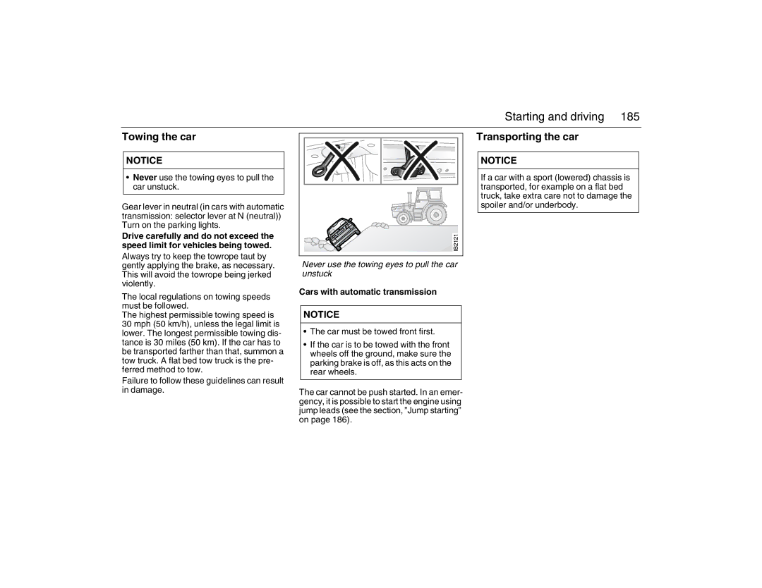 Saab 2007 owner manual Towing the car, Transporting the car, Never use the towing eyes to pull the car unstuck 