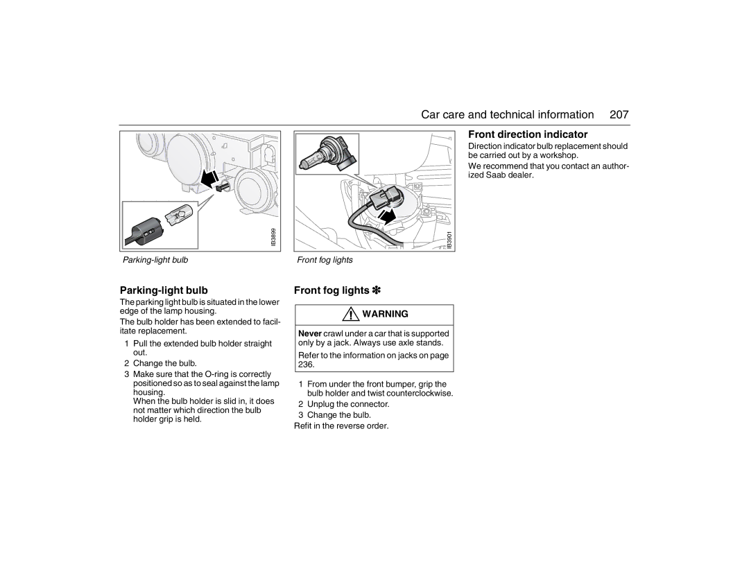 Saab 2007 Front direction indicator, Parking-light bulb, Front fog lights, Refer to the information on jacks on 