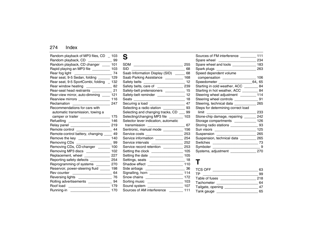 Saab 2007 Random playback of MP3 files, CD 103, Spare wheel 234 Random playback, CD changer, Rapid playing an MP3 file 