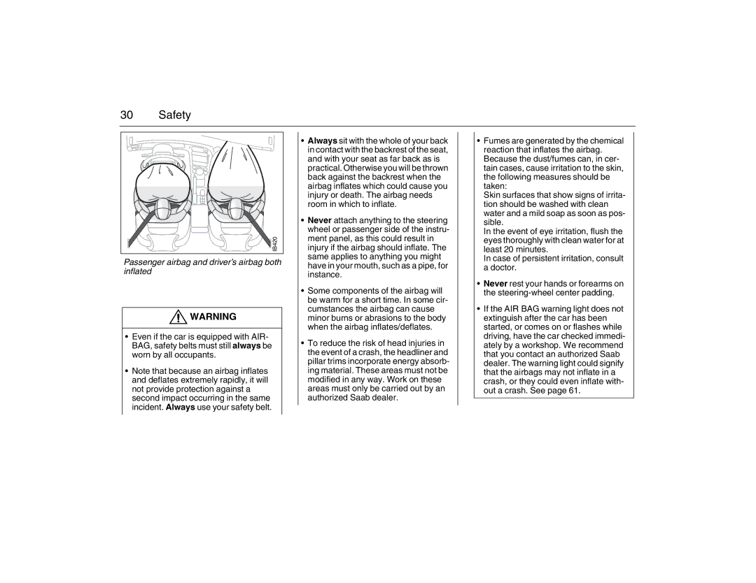 Saab 2007 owner manual Passenger airbag and driver’s airbag both, Inflated 