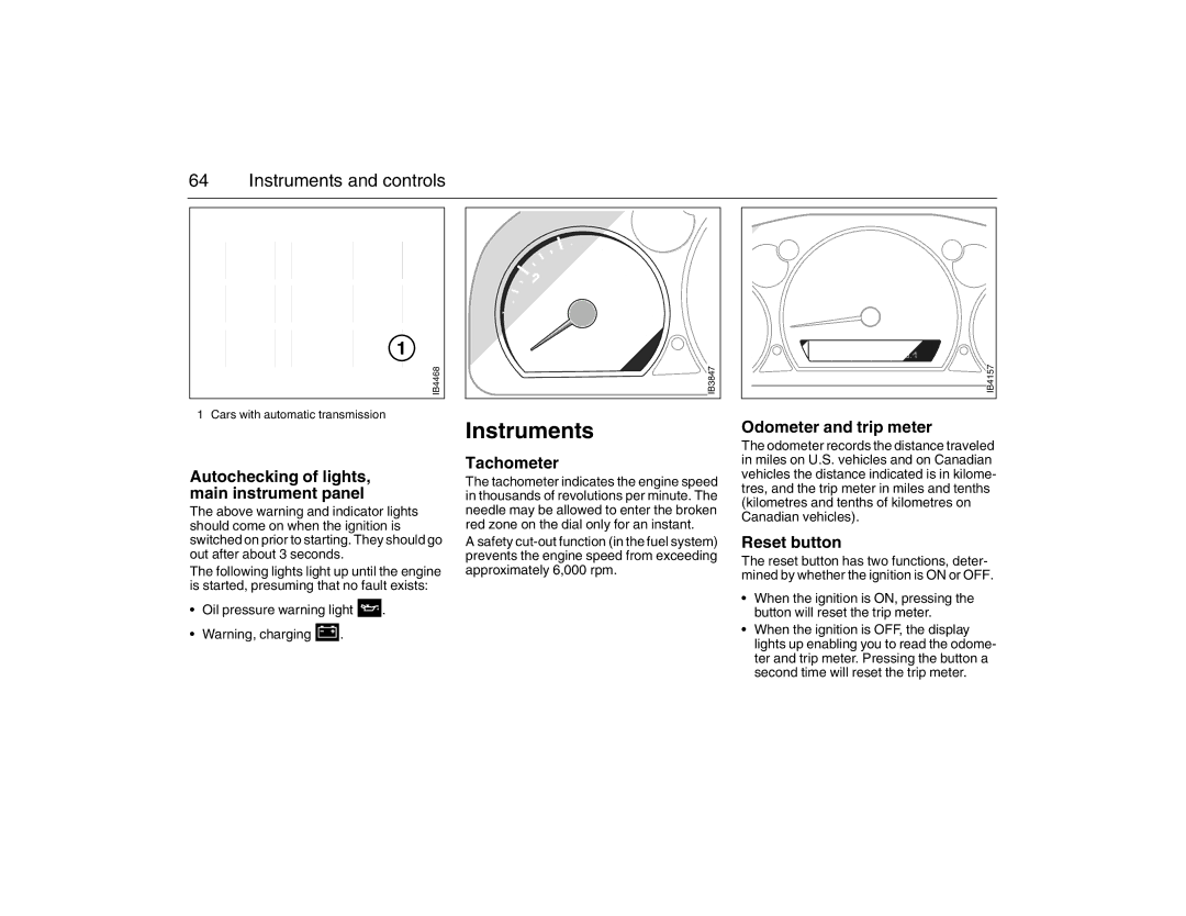 Saab 2007 Instruments, Autochecking of lights, main instrument panel, Tachometer, Odometer and trip meter, Reset button 