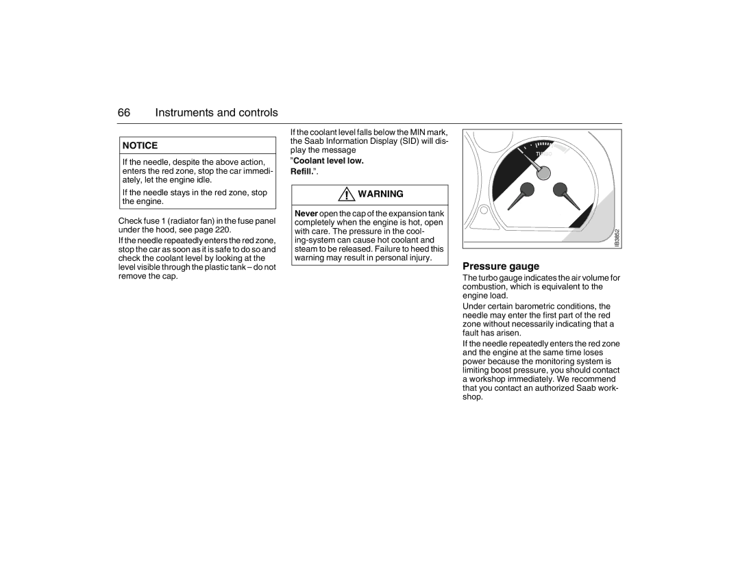 Saab 2007 owner manual Pressure gauge, Coolant level low. Refill 