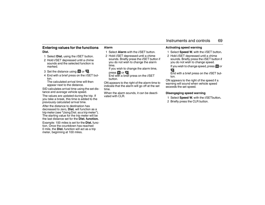 Saab 2007 owner manual Entering values for the functions, Dist, Alarm, Activating speed warning, Disengaging speed warning 