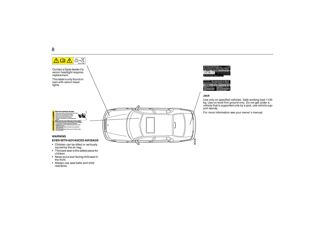 Saab 2007 owner manual Even with Advanced AIR Bags 