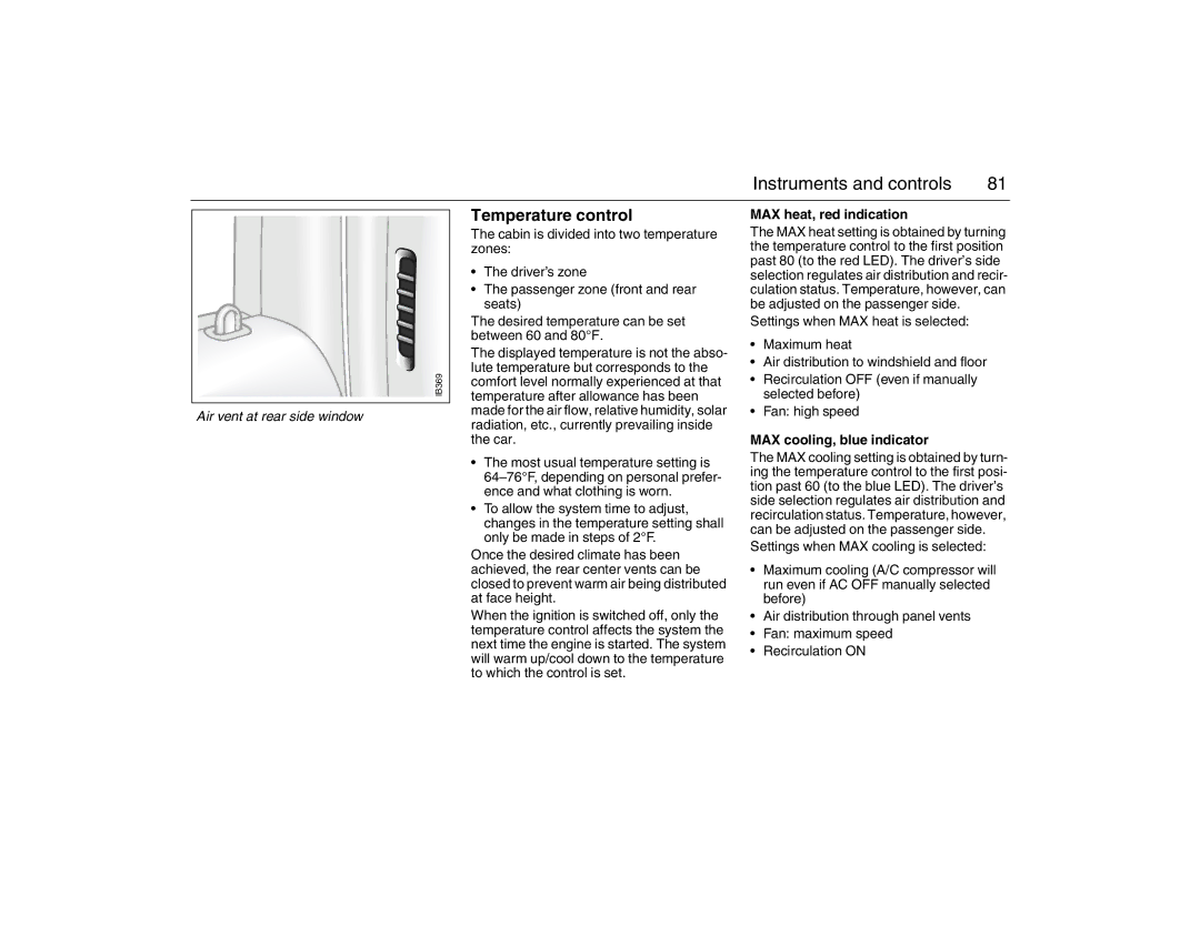 Saab 2007 Temperature control, Air vent at rear side window, MAX heat, red indication, MAX cooling, blue indicator 