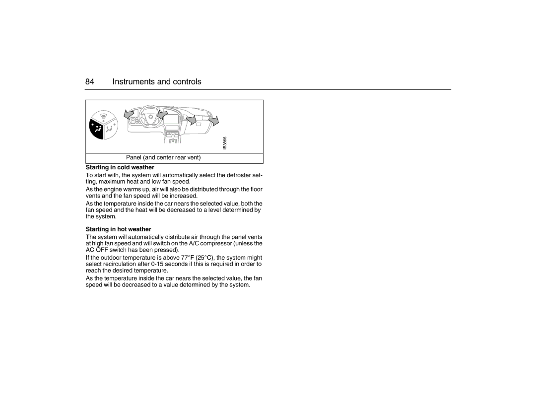 Saab 2007 owner manual Panel and center rear vent, Starting in cold weather, Starting in hot weather 