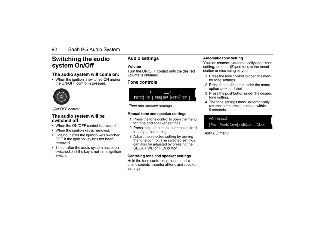 Saab 2007 Switching the audio system On/Off, Audio system will come on, Audio system will be switched off, Audio settings 