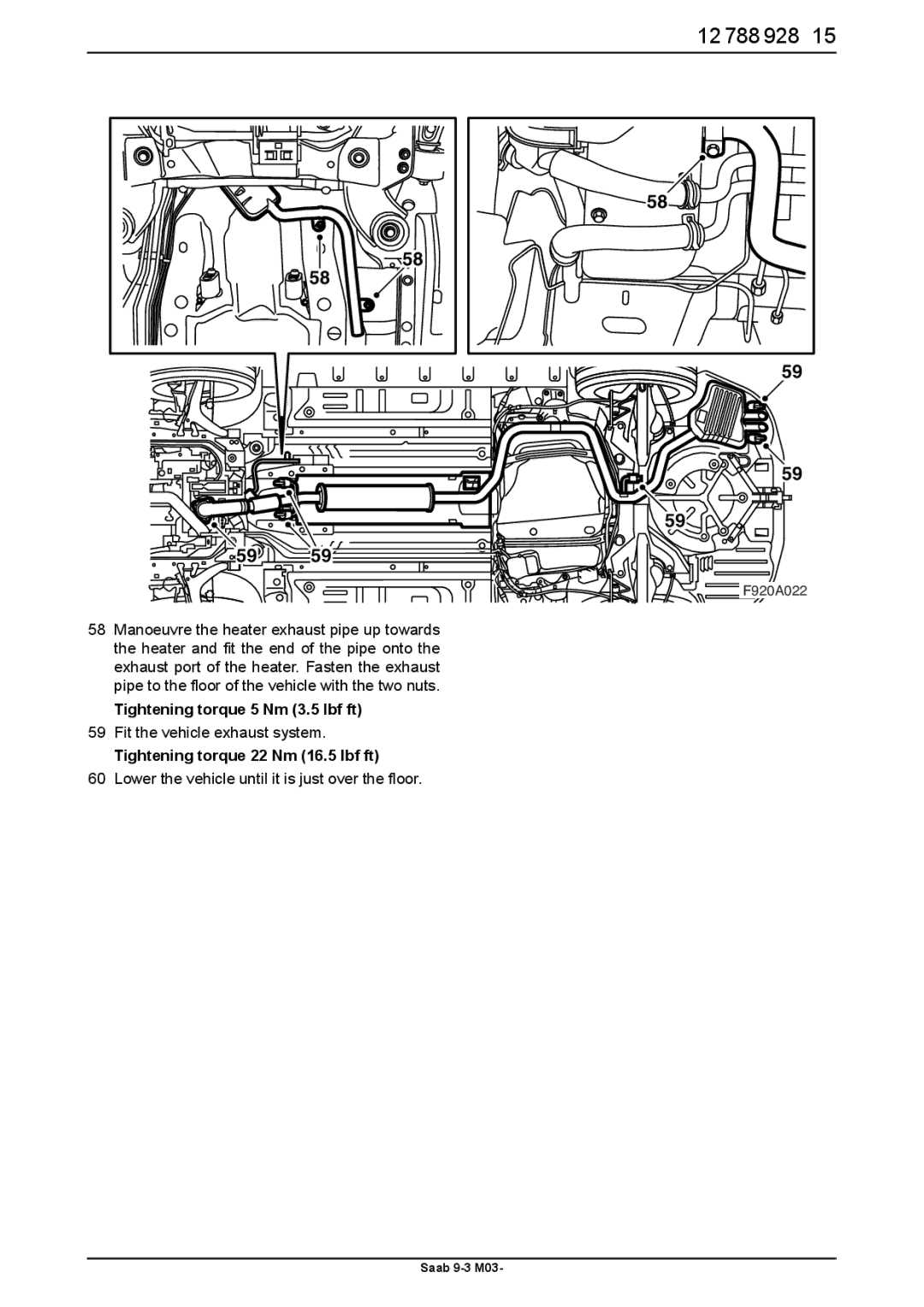 Saab 9-3 M03 installation instructions Tightening torque 5 Nm 3.5 lbf ft, Tightening torque 22 Nm 16.5 lbf ft 