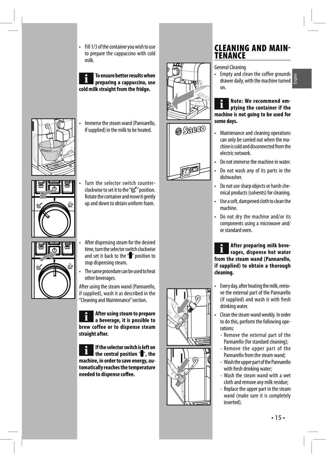 Saeco Coffee Makers 104342 manual Tenance, Straight after, Needed to dispense coffee, Some days 