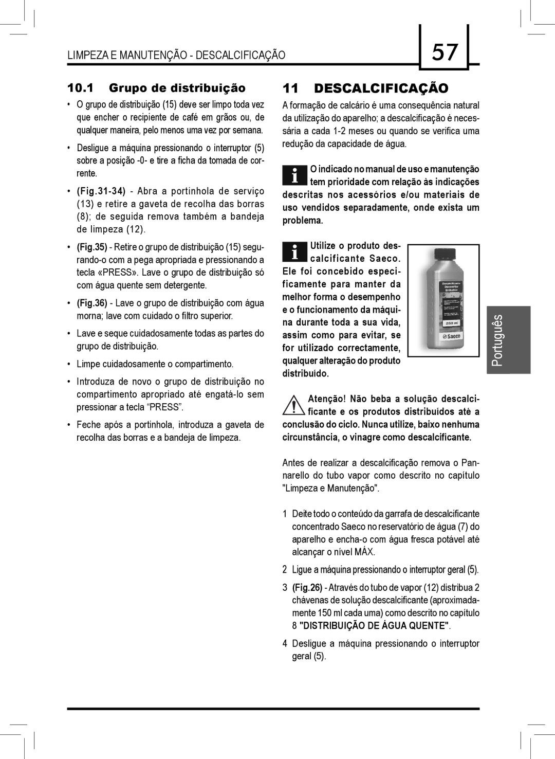 Saeco Coffee Makers RI9737 manual Limpeza E Manutenção Descalcificação, Grupo de distribuição 