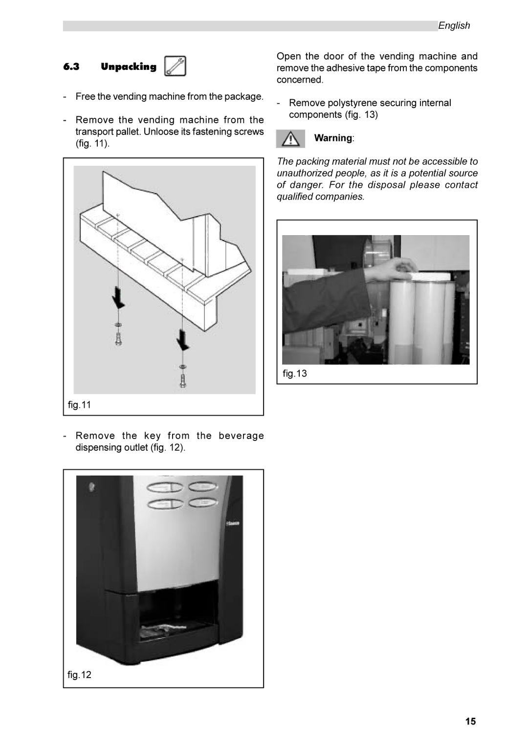 Saeco Coffee Makers SG200E instruction manual Remove the key from the beverage dispensing outlet fig 