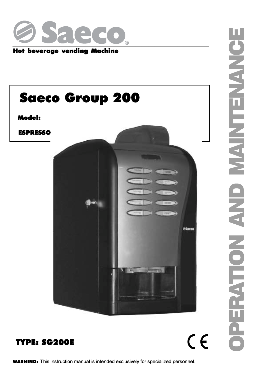 Saeco Coffee Makers instruction manual TYPE SG200E, Operation And Maintenance, Saeco Group, Model ESPRESSO 