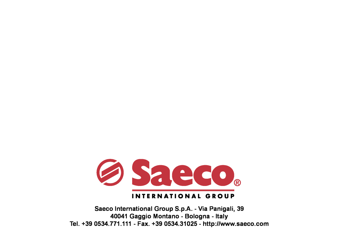 Saeco Coffee Makers SUP021YR, SUP021R Saeco International Group S.p.A. - Via Panigali, Gaggio Montano - Bologna - Italy 