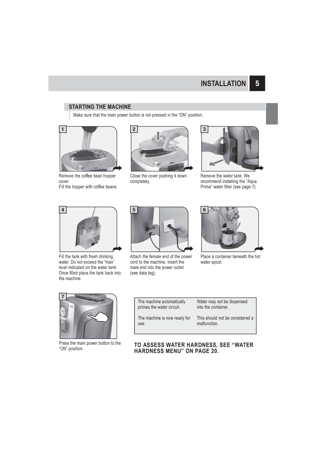 Saeco Coffee Makers SUP032BR Installation, Starting the Machine, To Assess Water HARDNESS, see Water Hardness Menu on 