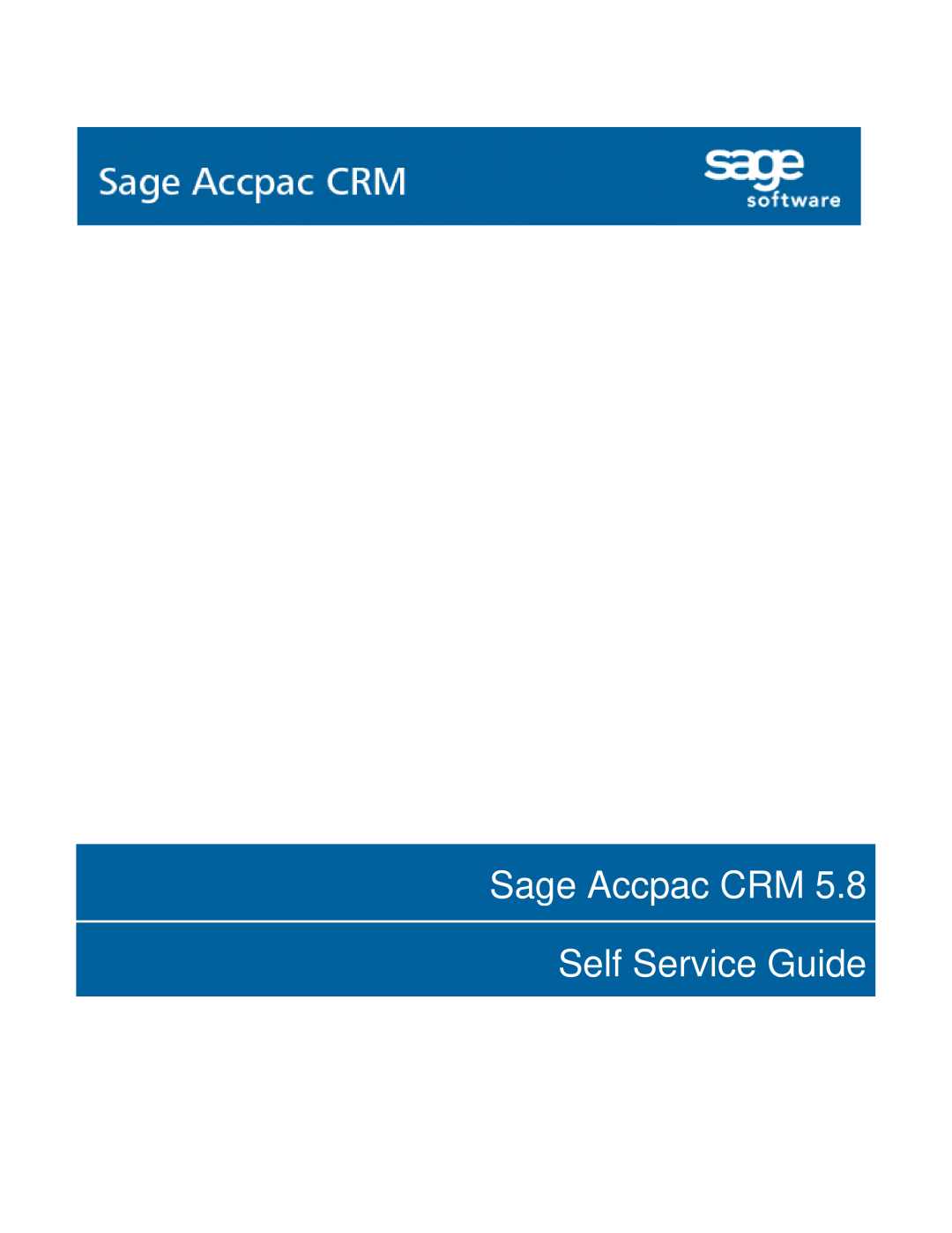Sage Software 5.8 manual Sage Accpac CRM Self Service Guide 