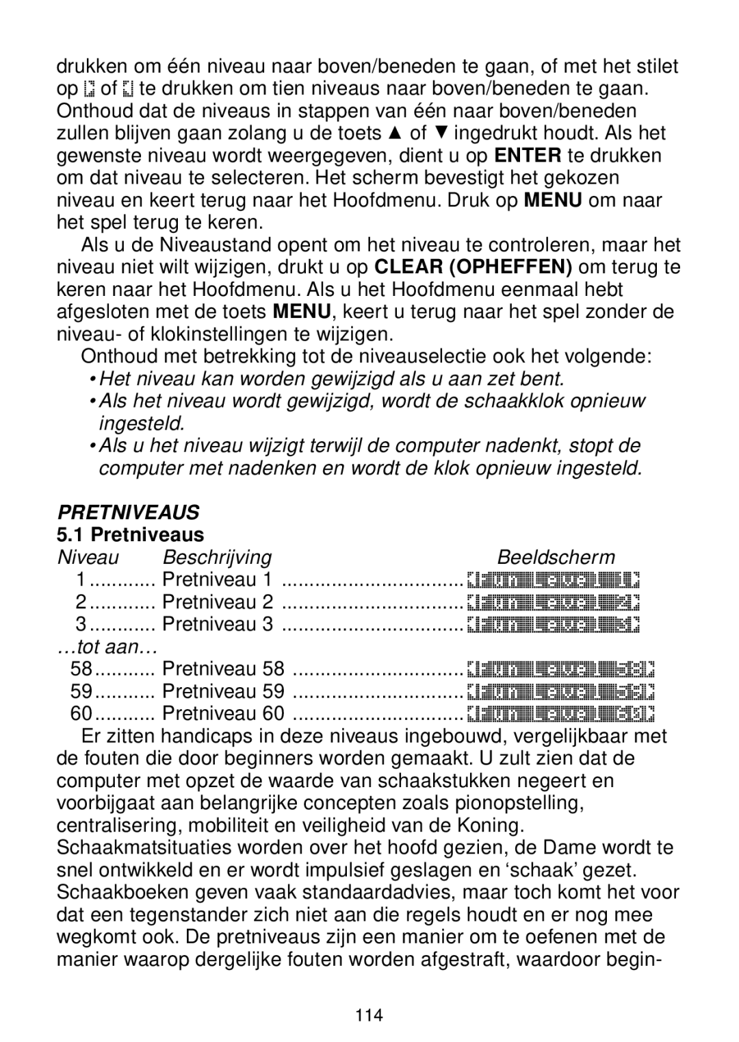 Saitek chess manual Pretniveaus, Niveau Beschrijving Beeldscherm Pretniveau, …tot aan… Pretniveau 