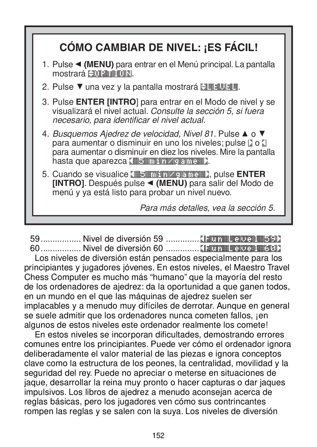 Saitek Maestro Travel Chess Computer manual Cómo Cambiar DE Nivel ¡ES Fácil, Para más detalles, vea la sección 