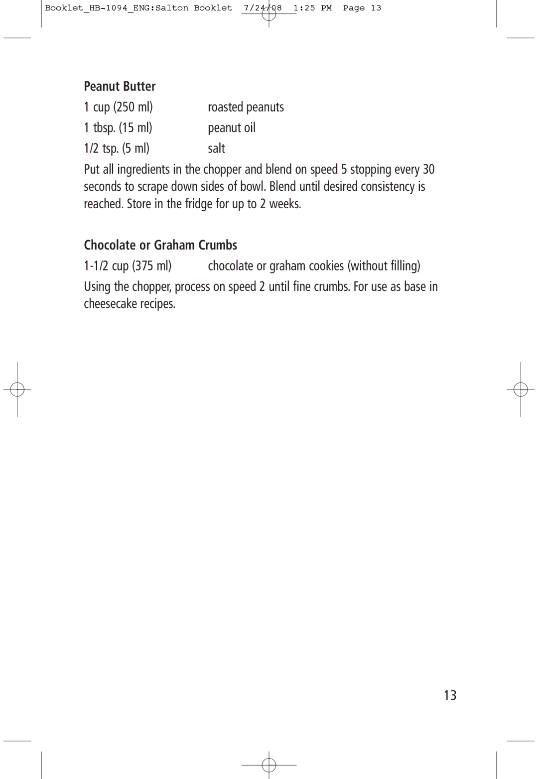 Salton HB-1094 manual Peanut Butter, Tbsp ml Peanut oil Tsp ml Salt, Chocolate or Graham Crumbs, cup 375 ml 