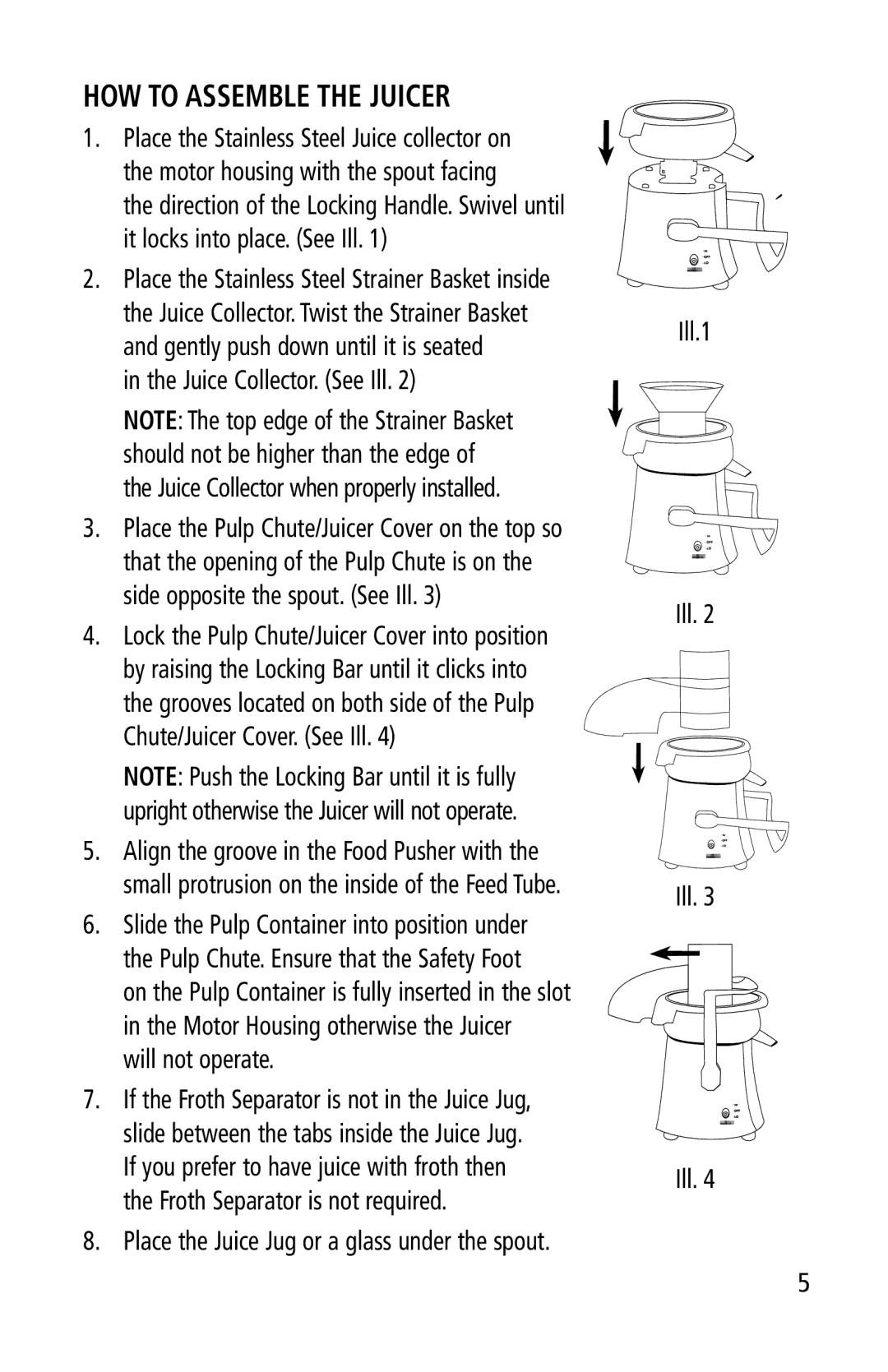 Salton JE-1013 manual HOW to Assemble the Juicer, Juice Collector. See Ill, Will not operate 