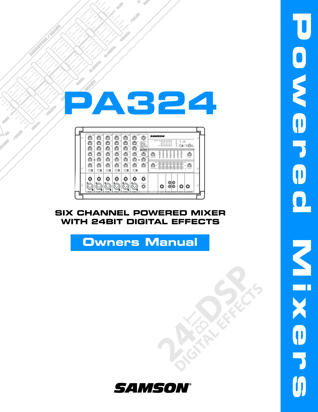 Samson PA324 owner manual Owners Manual, Digital, Effects, Six Channel Powered Mixer, WITH 24BIT DIGITAL EFFECTS, Samson 