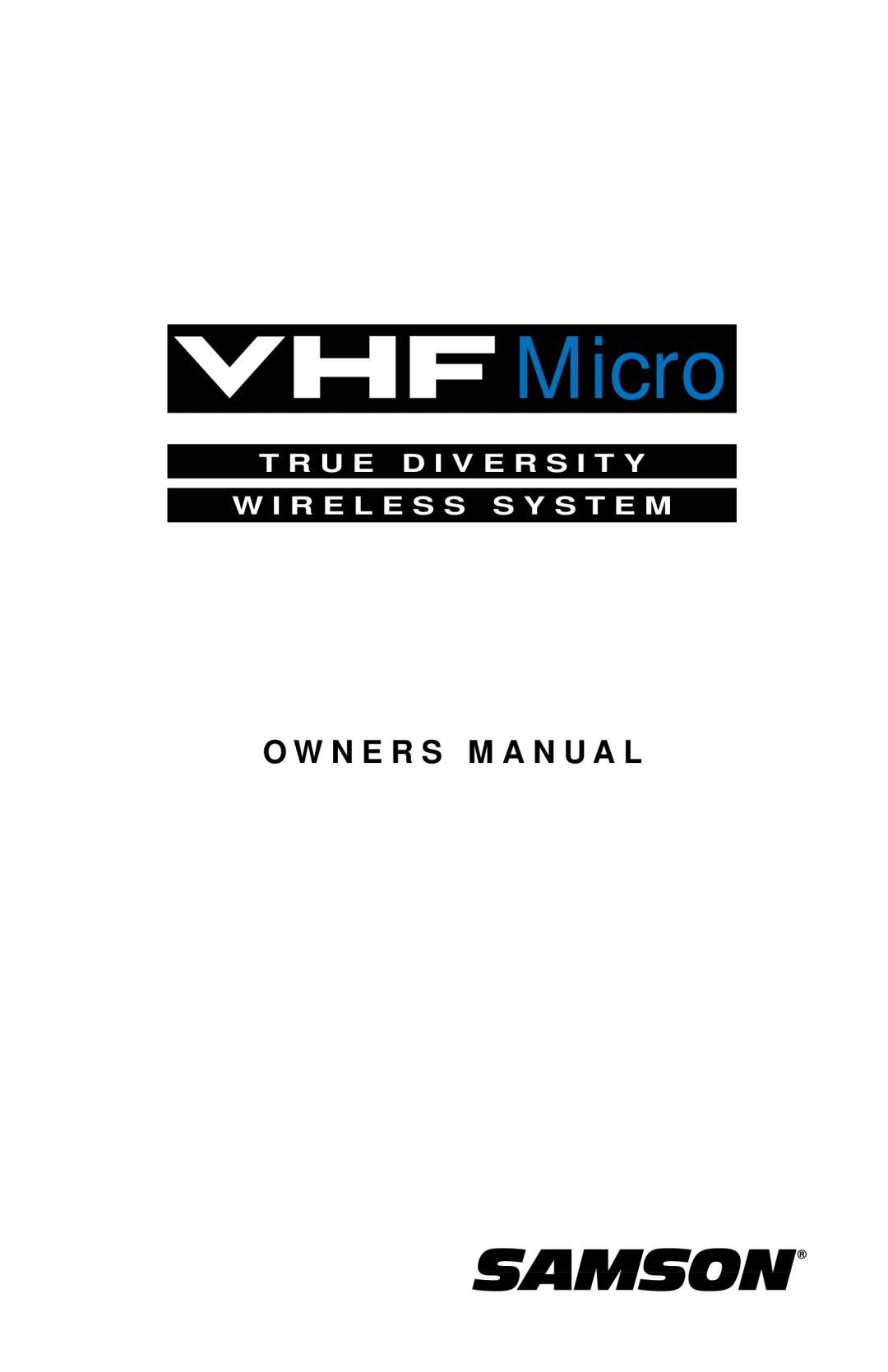 Samson VHF Micro TRUE DIVERSITY WIRELESS owner manual O W N E R S M A N U A L, T R U E D I V E R S I T Y 