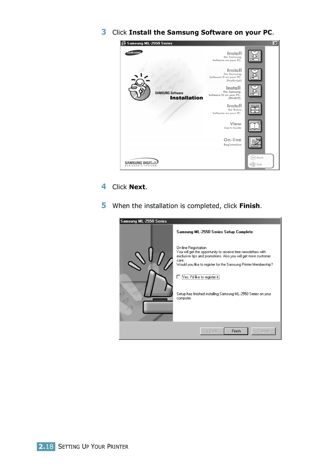 Samsung 2550 Click Install the Samsung Software on your PC, Click Next When the installation is completed, click Finish 