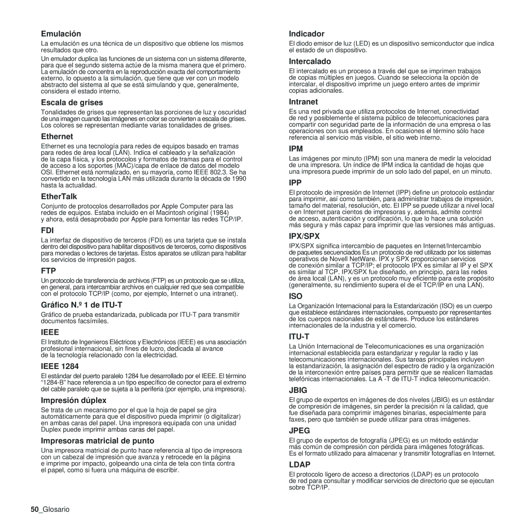 Samsung 310 Emulación, Escala de grises, Ethernet, EtherTalk, Gráfico N.º 1 de ITU-T, Ieee, Impresión dúplex, Indicador 