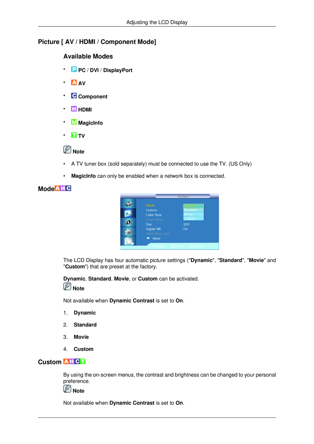 Samsung 400DX-3 Picture AV / Hdmi / Component Mode Available Modes, Dynamic, Standard, Movie, or Custom can be activated 