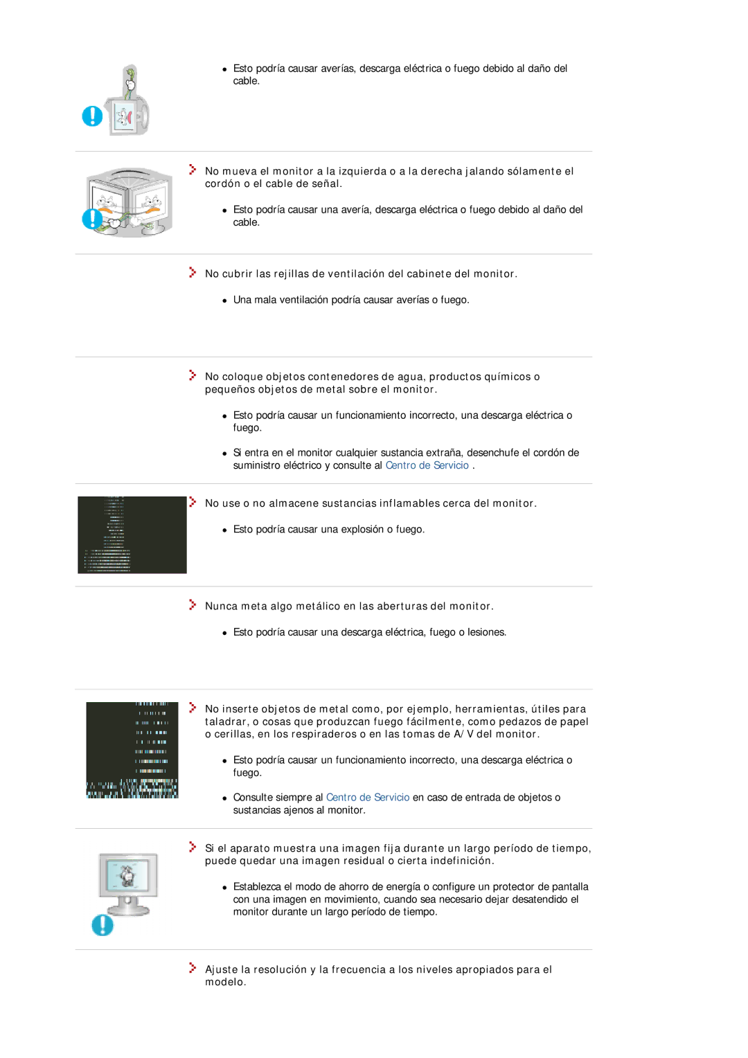 Samsung 711T, 913N, 912N, 915V, 912T, 910N, 910T, 710N, 710T, 712N, 510N, 701T Nunca meta algo metálico en las aberturas del monitor 