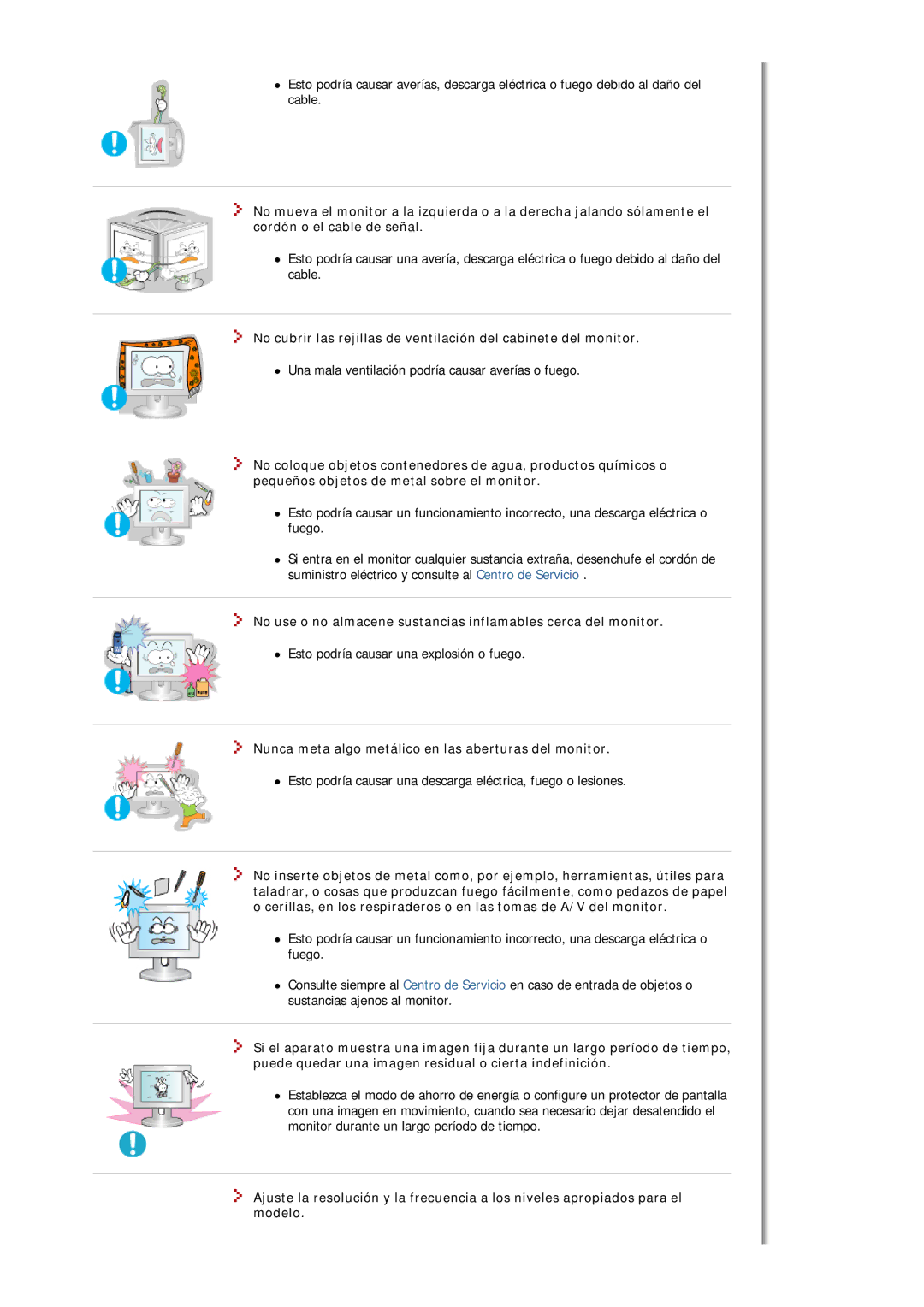 Samsung 711T, 913N, 912N, 915V, 912T, 910N, 910T, 710N, 710T, 712N, 510N, 701T Nunca meta algo metálico en las aberturas del monitor 