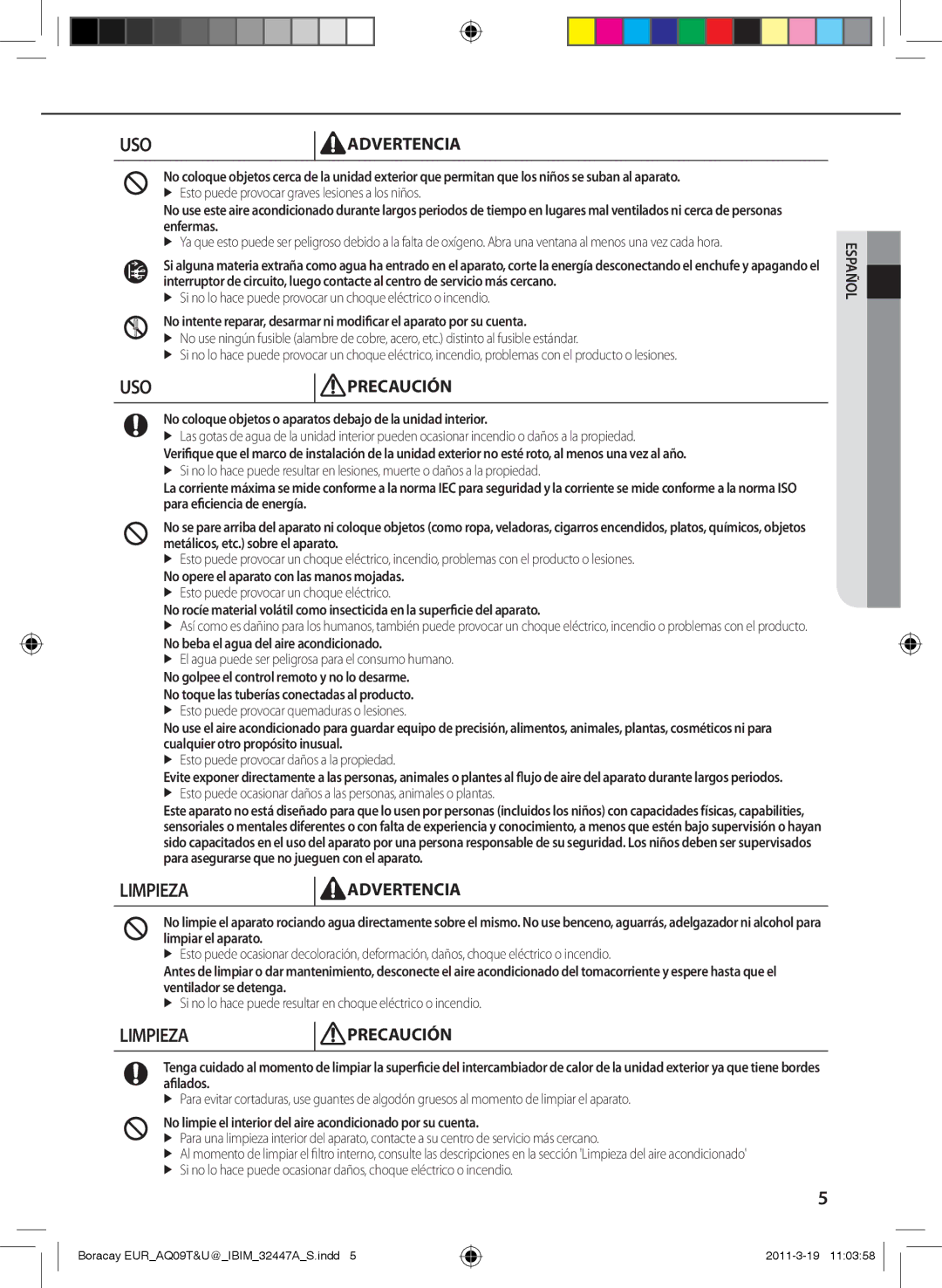 Samsung AQ09TSBN No coloque objetos o aparatos debajo de la unidad interior, No opere el aparato con las manos mojadas 