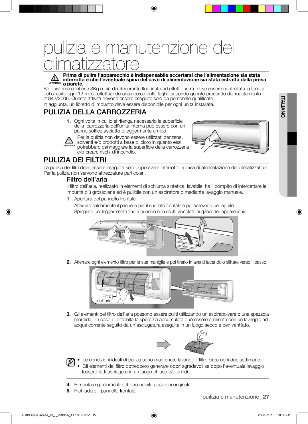 Samsung AQ24UGAN, AQ18UGAN manual Pulizia e manutenzione del climatizzatore, Pulizia Della Carrozzeria, Pulizia DEI Filtri 