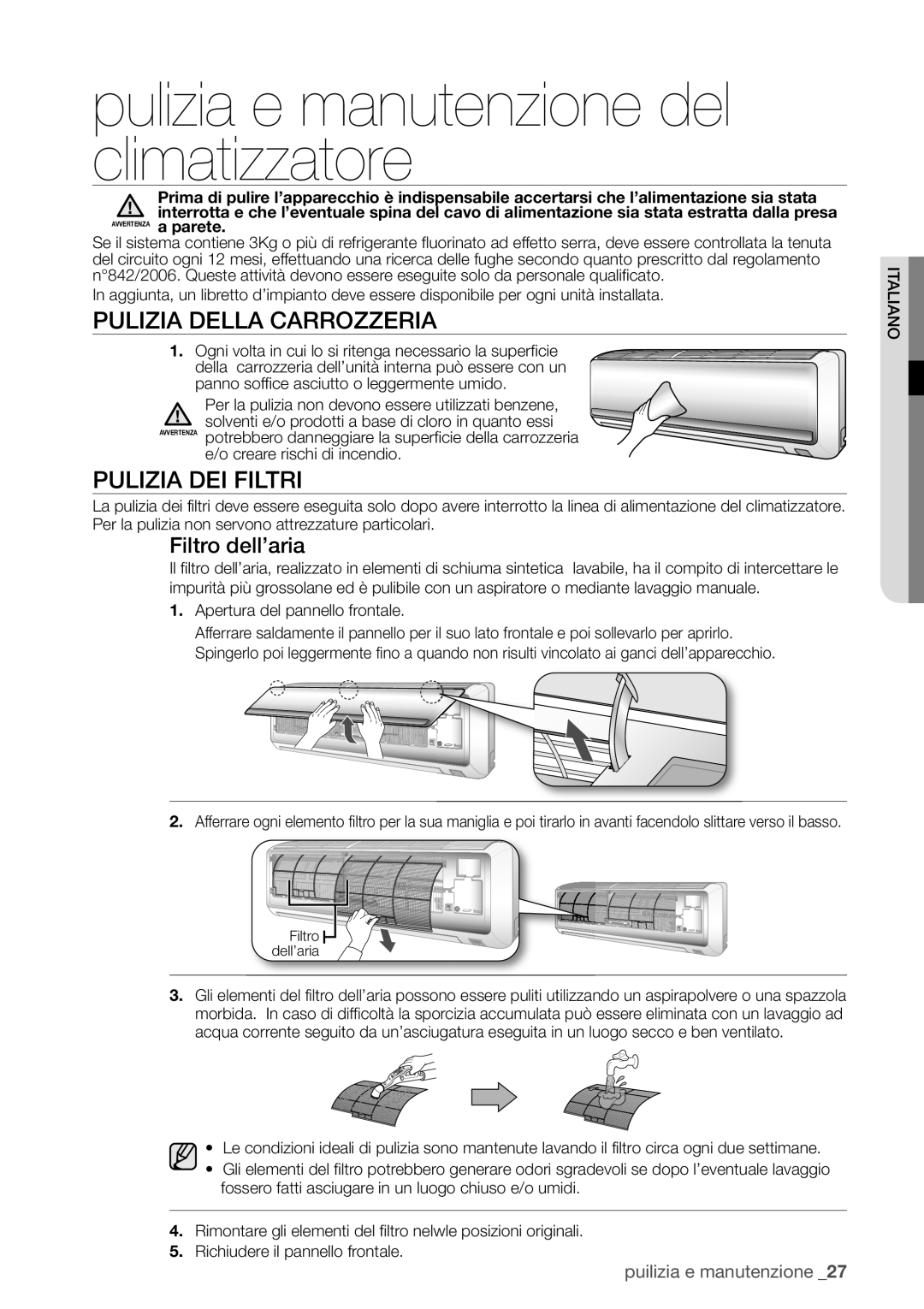 Samsung AQV24UGBN, AQ18UGAN manual Pulizia e manutenzione del climatizzatore, Pulizia Della Carrozzeria, Pulizia DEI Filtri 