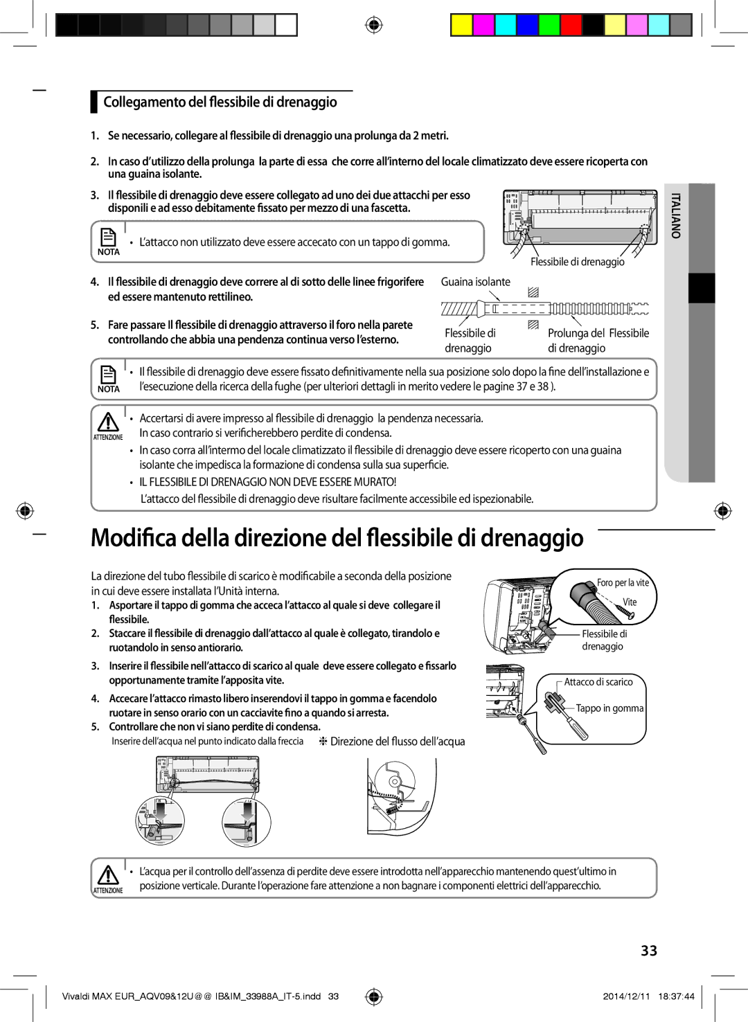 Samsung AQV09PWCNEUR, AQV09UGFXEUR, AQV10UWFXEUR Collegamento del flessibile di drenaggio, Ed essere mantenuto rettilineo 