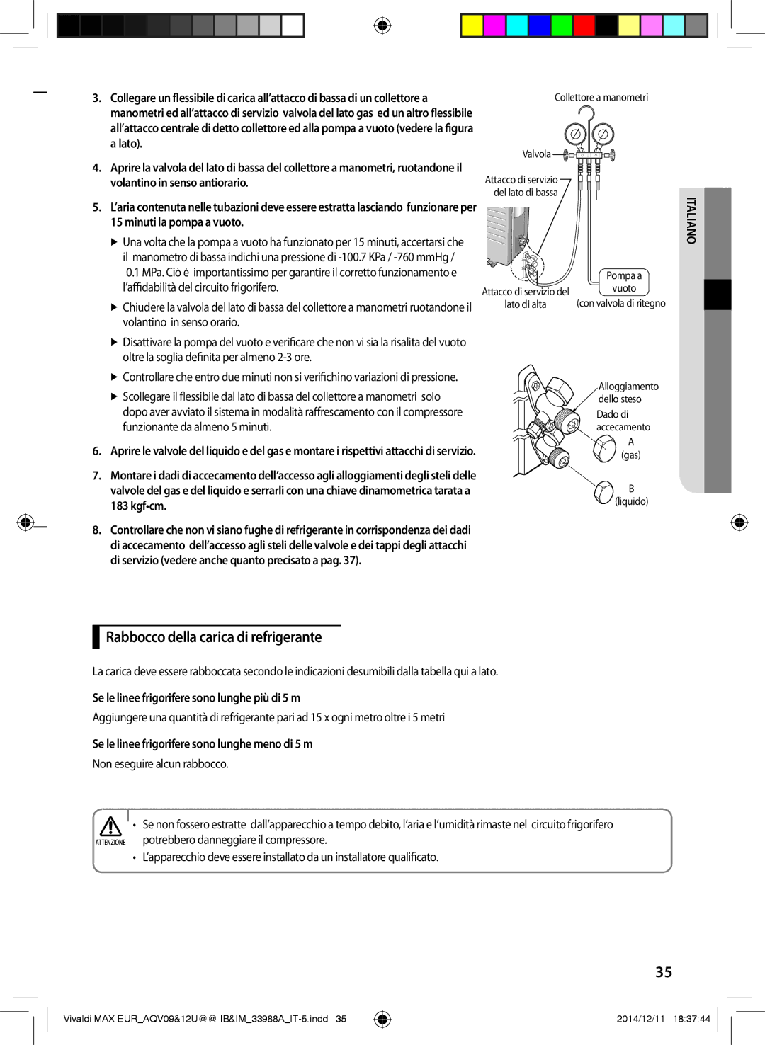 Samsung AQV10UWFXEUR manual Rabbocco della carica di refrigerante, Kgfcm, Se le linee frigorifere sono lunghe più di 5 m 