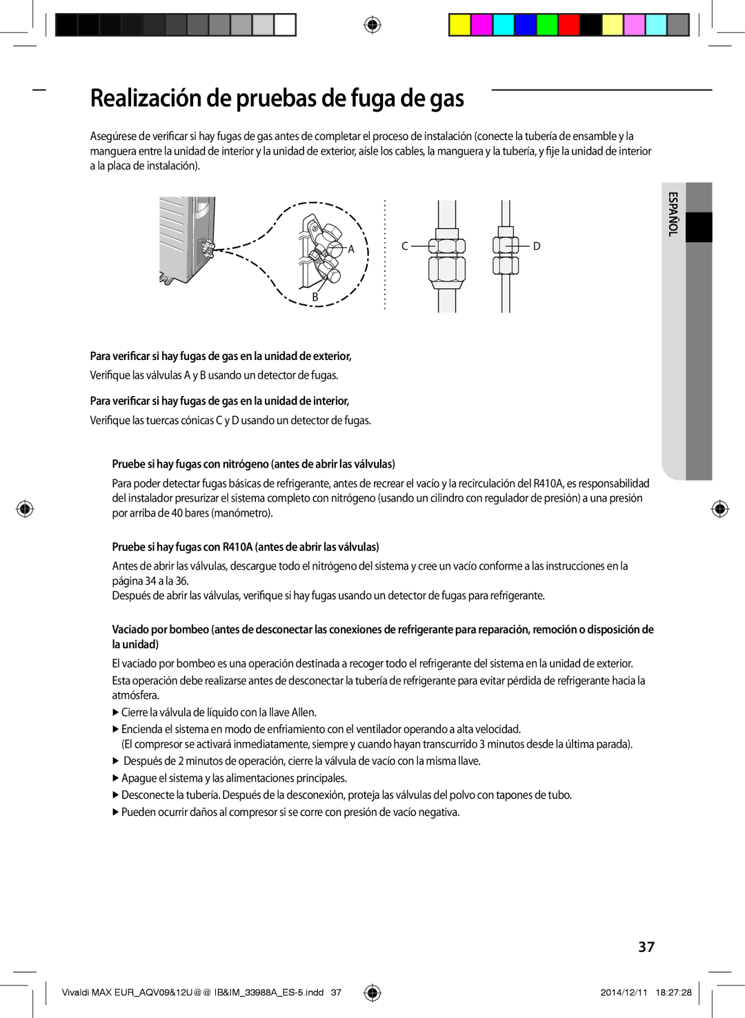 Samsung AQV09UGFNEUR Realización de pruebas de fuga de gas, Para verificar si hay fugas de gas en la unidad de exterior 