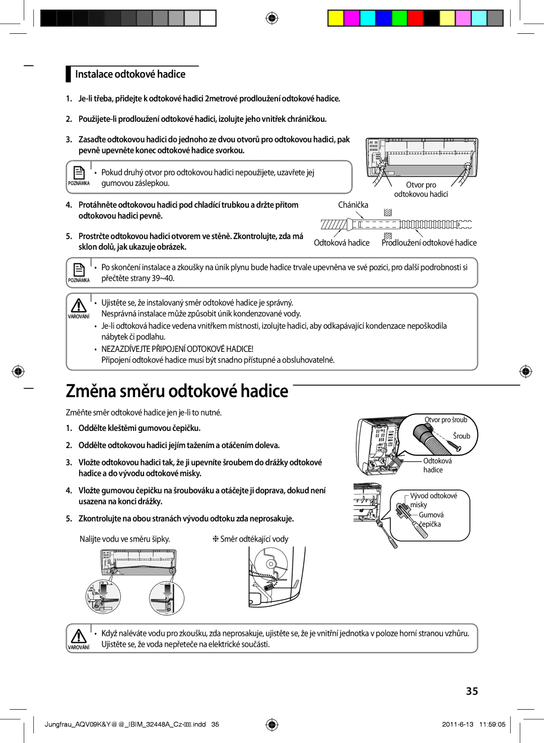 Samsung AQV09KBAN, AQV12KBAN, AQV12YWAN Změna směru odtokové hadice, Instalace odtokové hadice, Usazena na konci drážky 