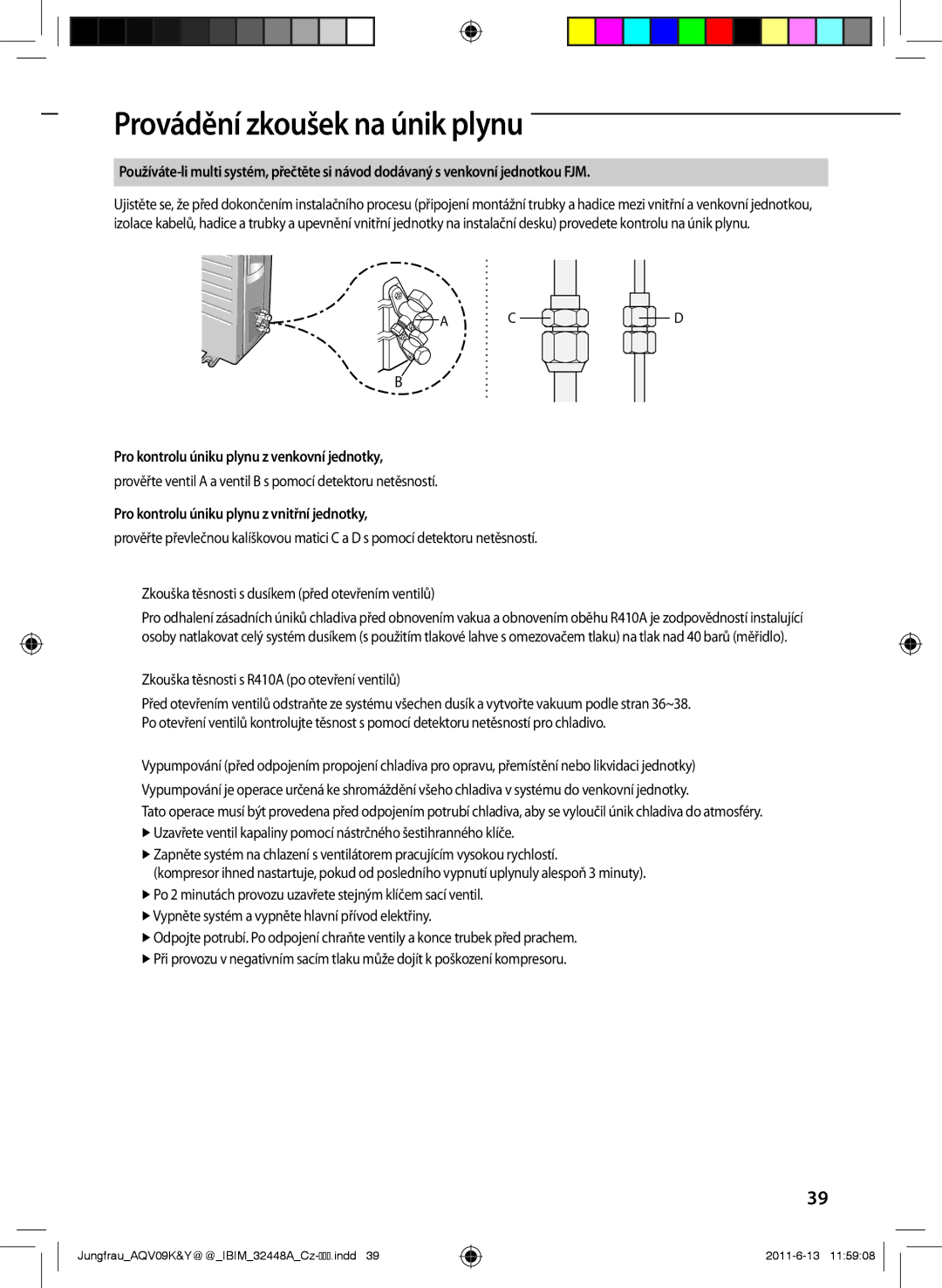 Samsung AQV12KBAX, AQV12KBAN, AQV12YWAN manual Provádění zkoušek na únik plynu, Pro kontrolu úniku plynu z venkovní jednotky 