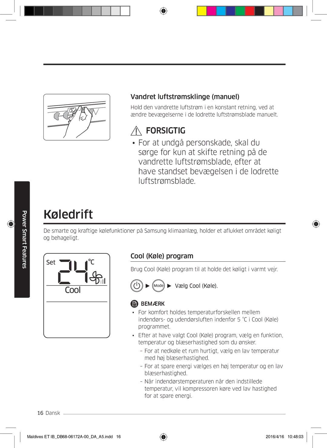 Samsung AR09KSFPEWQNET, AR07KSFPEWQNEU, AR12KSFPEWQNET manual Køledrift, Vandret luftstrømsklinge manuel, Cool Køle program 