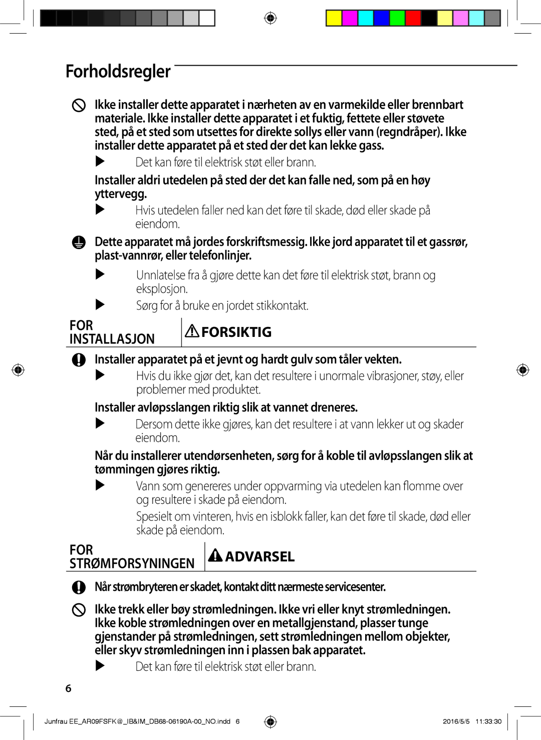 Samsung AR09FSFKBWTXEE, AR09FSFKBWTNEE, AR12FSFKBWTXEE manual Installer avløpsslangen riktig slik at vannet dreneres 