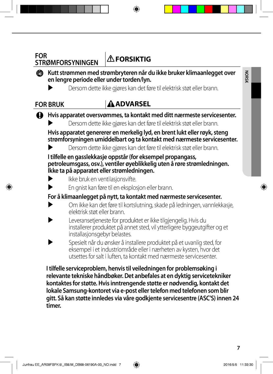 Samsung AR12FSFKBWTNEE, AR09FSFKBWTNEE, AR12FSFKBWTXEE, AR09FSFKBWTXEE manual Forforsiktig Strømforsyningen 