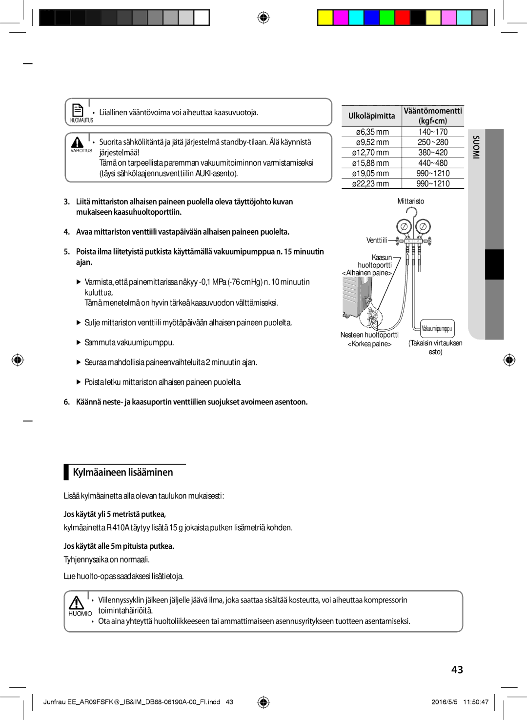 Samsung AR12FSFKBWTNEE manual Kylmäaineen lisääminen, Jos käytät yli 5 metristä putkea, Jos käytät alle 5m pituista putkea 